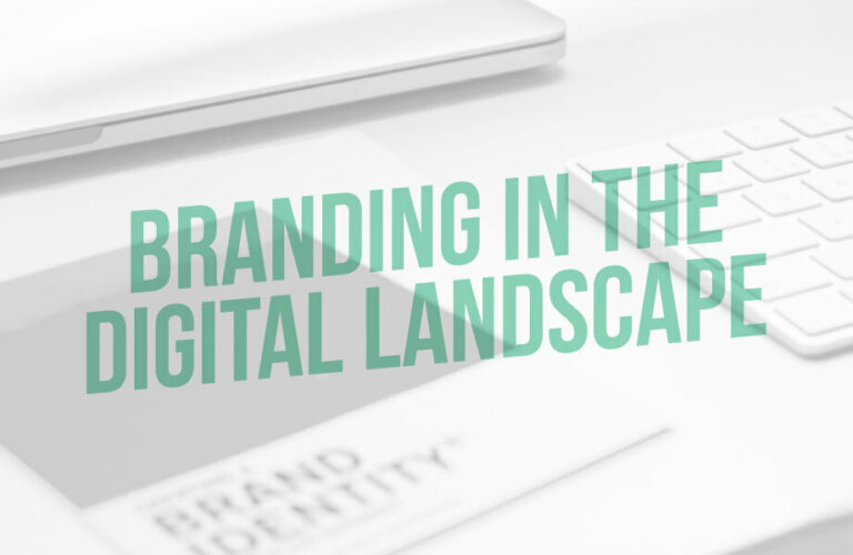 Why Branding Matters in the Digital Landscape