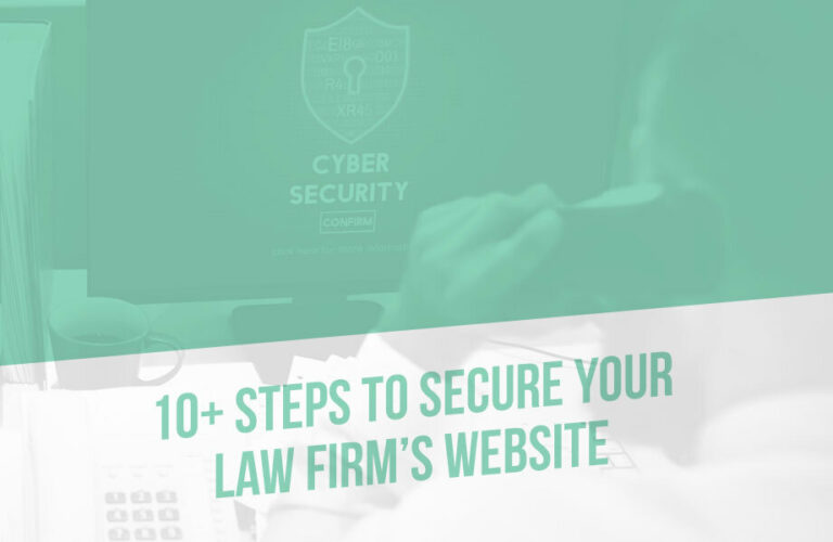 10+ Steps to Secure Your Law Firm’s Website