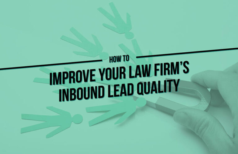 How to Improve Your Law Firm’s Inbound Lead Quality