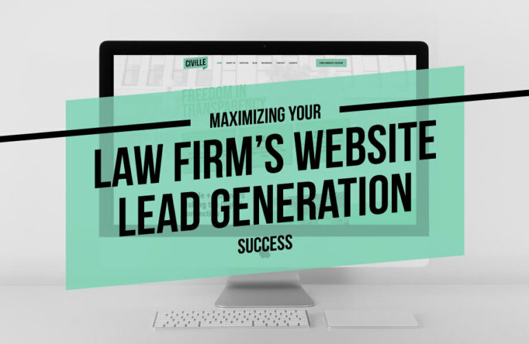 Maximizing your Law Firm’s Website Lead Generation Success