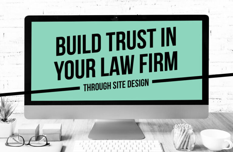 Build Trust in your Law Firm through Site Design