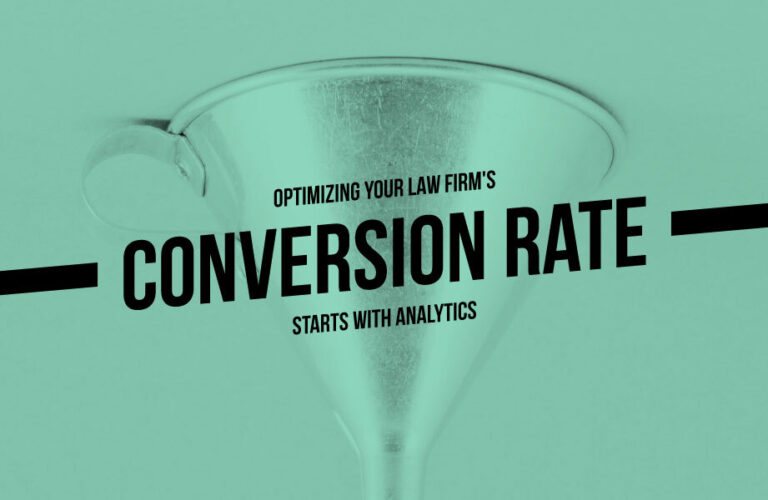 Optimizing Your Law Firm’s Conversion Rate Starts With Analytics