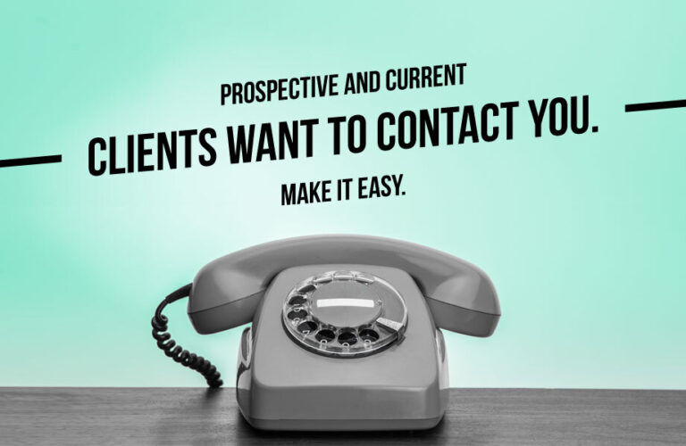 Prospective and Current Clients Want to Contact You. Make it Easy.