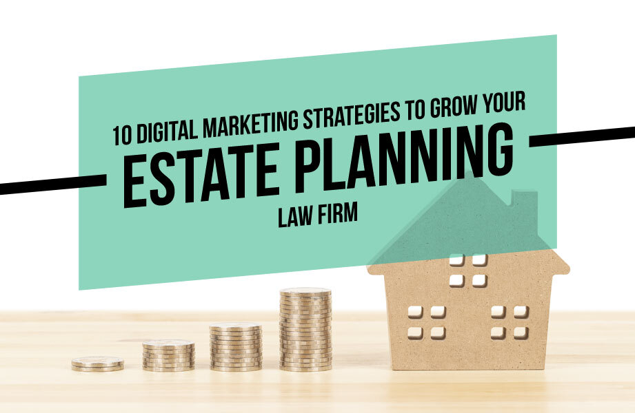 Estate planning digital marketing strategies