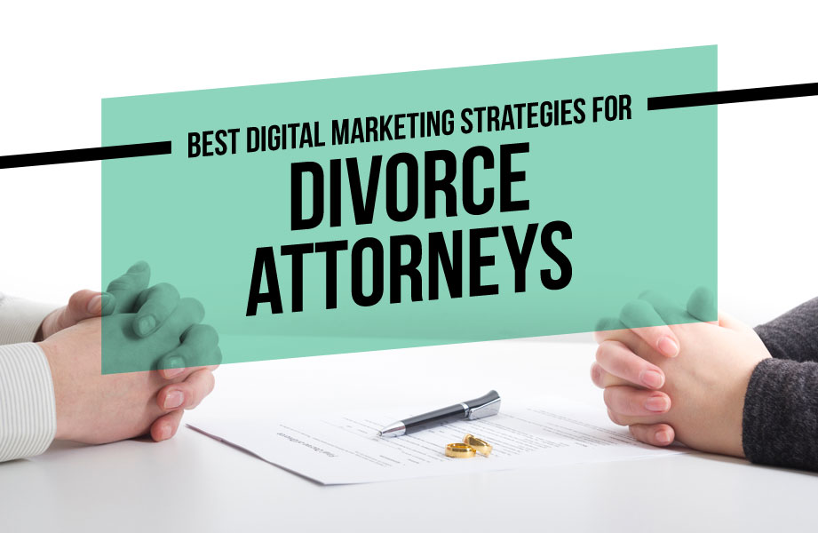 Best Digital Marketing Strategies for Divorce Attorneys