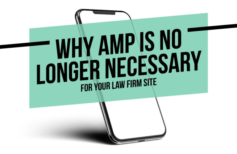 Why AMP is No Longer Necessary for Your Law Firm Site