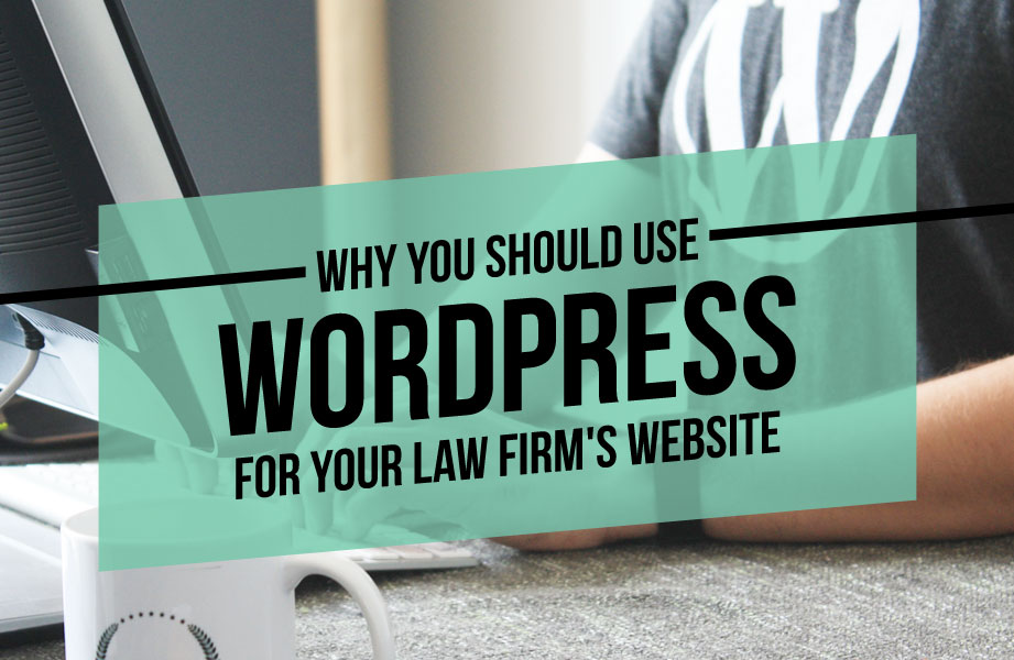 why you should use wordpress for you law firm's website