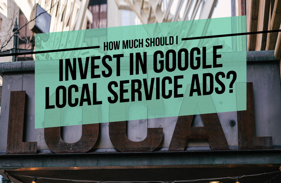how much should i invest in local service ads