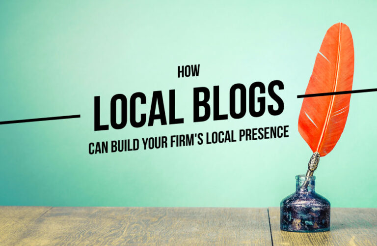 How Local Blogs Can Build Your Firm’s Local Presence