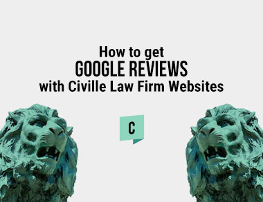 How to get Google Reviews with Civille Law Firm Websites