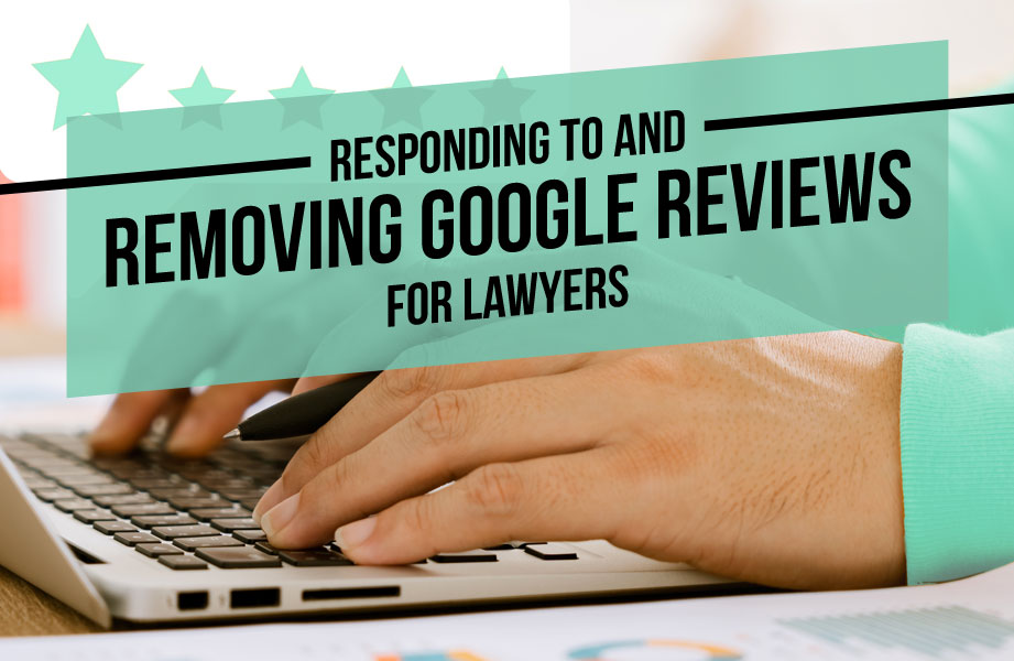 Responding to and Removing Google Reviews for Lawyers