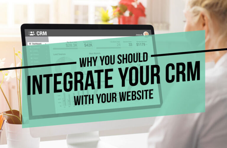Why You Should Integrate Your CRM With Your Website