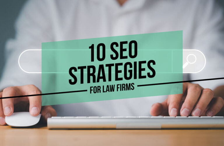 Attract More Clients: 10 SEO Strategies for Law Firms