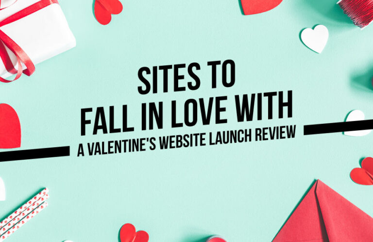 Sites to Fall in Love With: A Valentine’s Website Launch Review