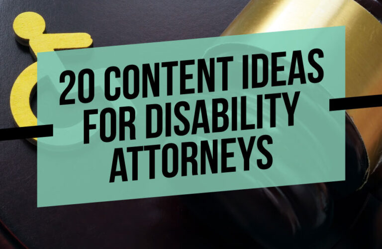 20 Content Ideas for Disability Attorneys