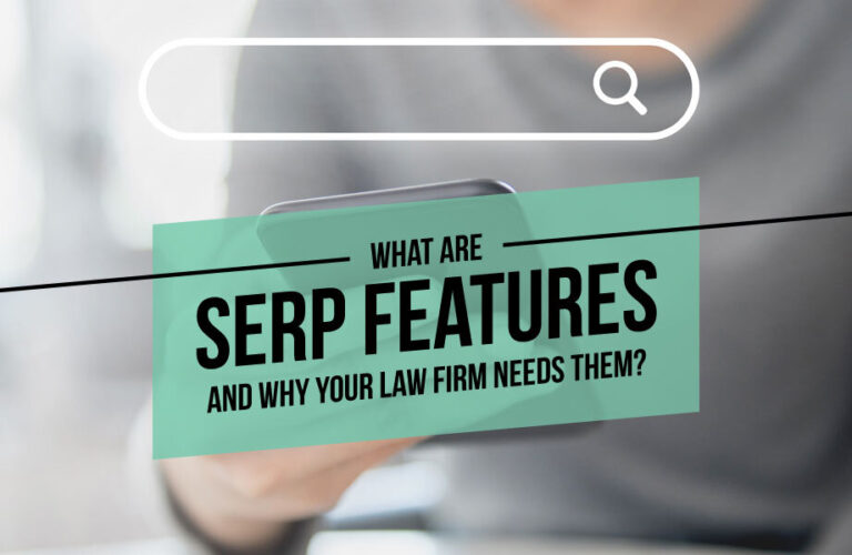 What are SERP Features and Why Your Law Firm Needs Them?