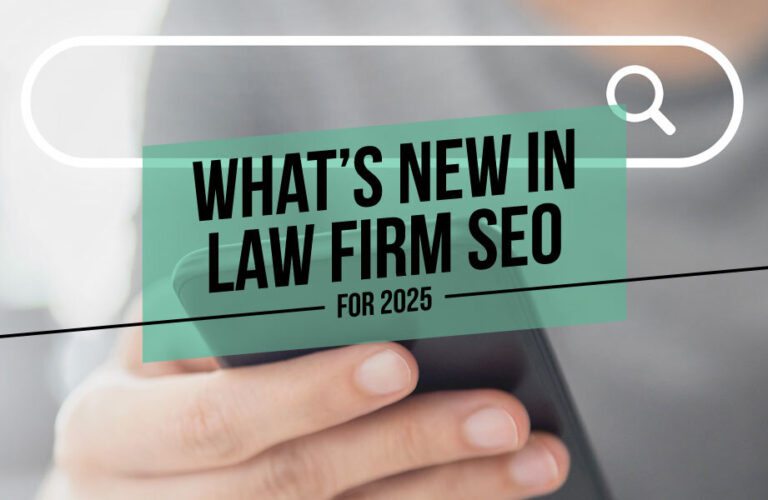 What’s New in Law Firm SEO For 2025?