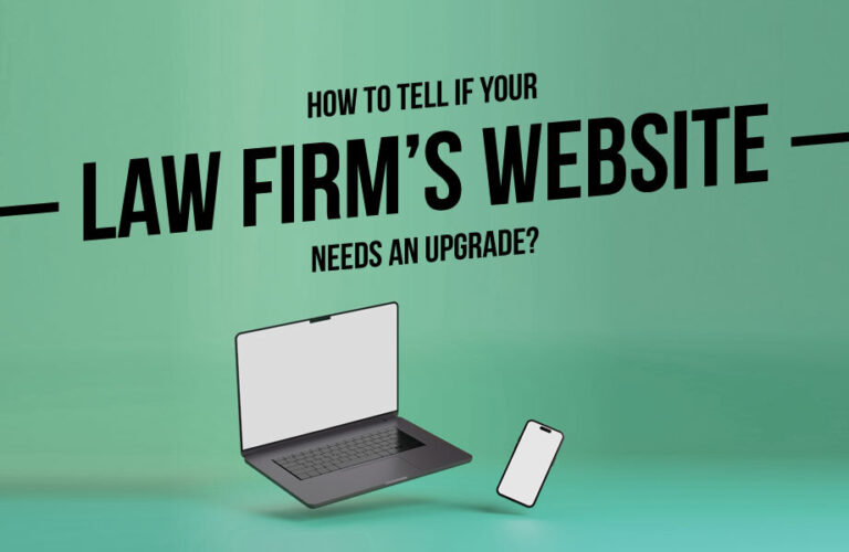 How to Tell if Your Law Firm’s Website Needs an Upgrade?