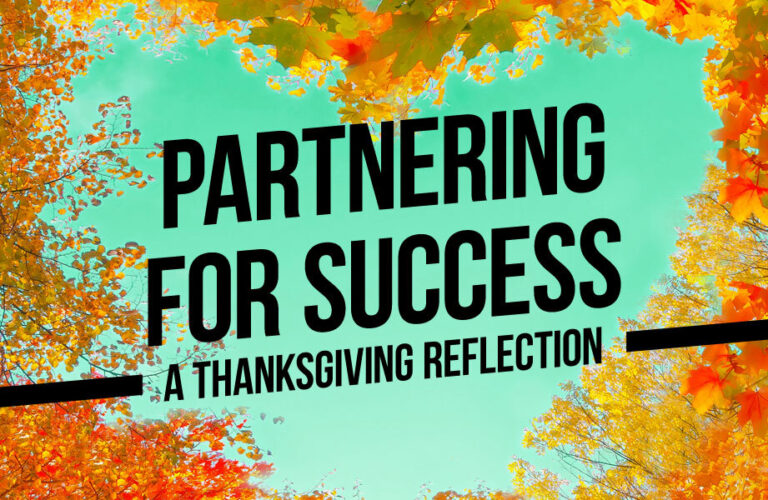Partnering for Success: A Thanksgiving Reflection