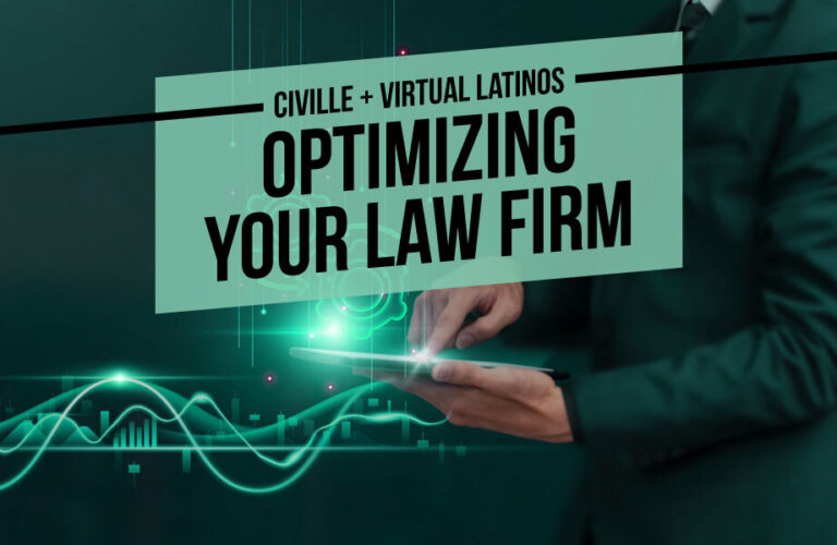Civille + Virtual Latinos: Optimizing Your Law Firm