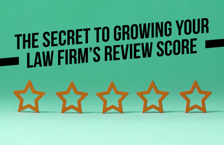 The Secret to Growing Your Law Firm’s Review Score