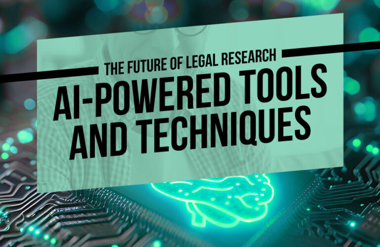 The Future of Legal Research: AI-Powered Tools and Techniques