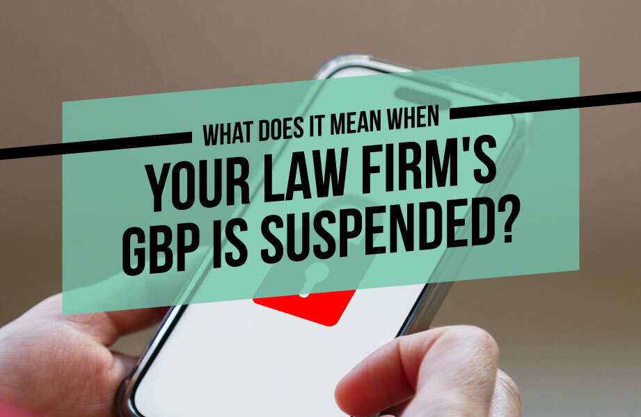 What Does it Mean When Your Law Firm's GBP is Suspended?