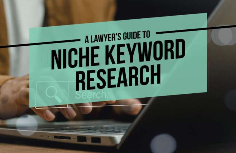 A Lawyer’s Guide to Niche Keyword Research