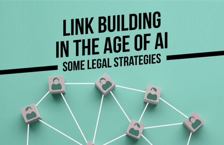 Link Building in the Age of AI: Some Legal Strategies