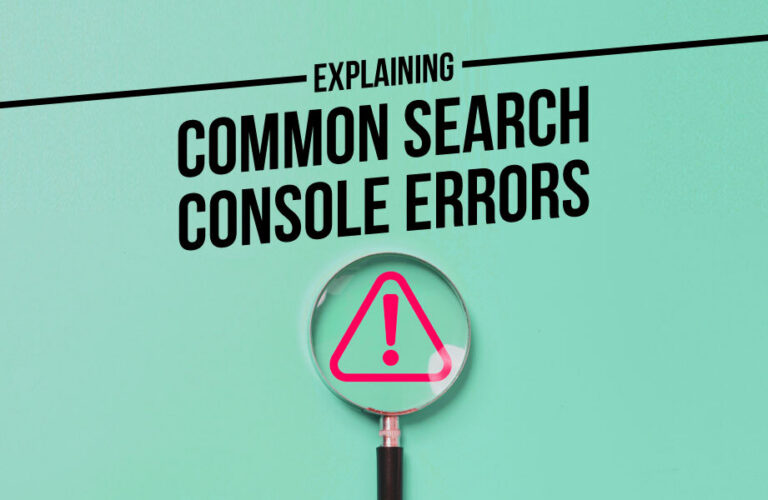Explaining Common Search Console Errors