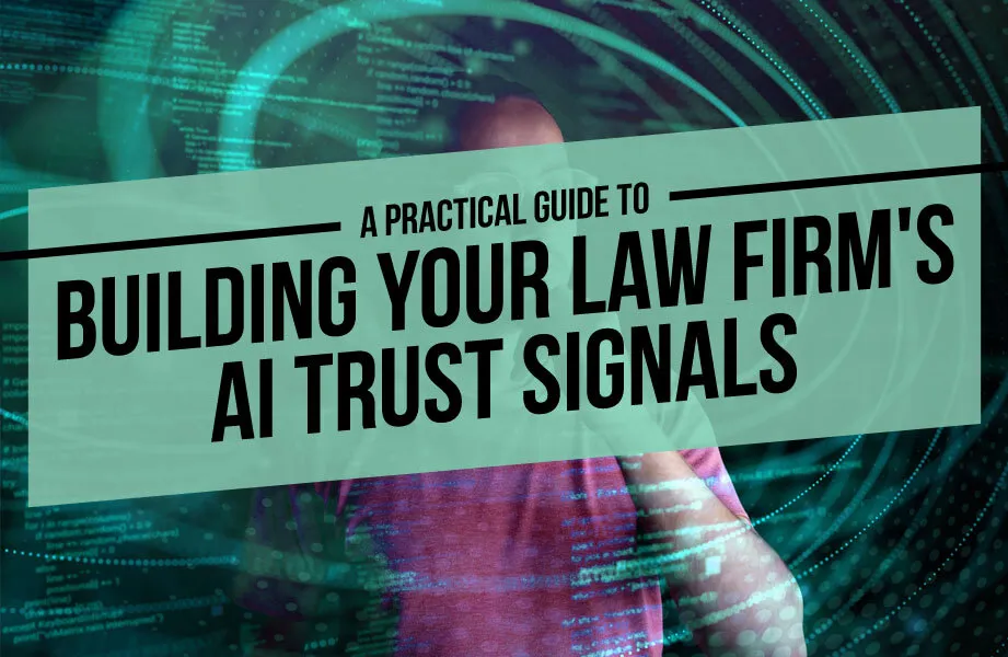 A Practical Guide to Building Your Law Firm's AI Trust Signals