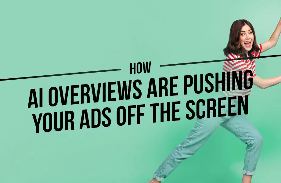 How AI Overviews Are Pushing Your Ads Off the Screen
