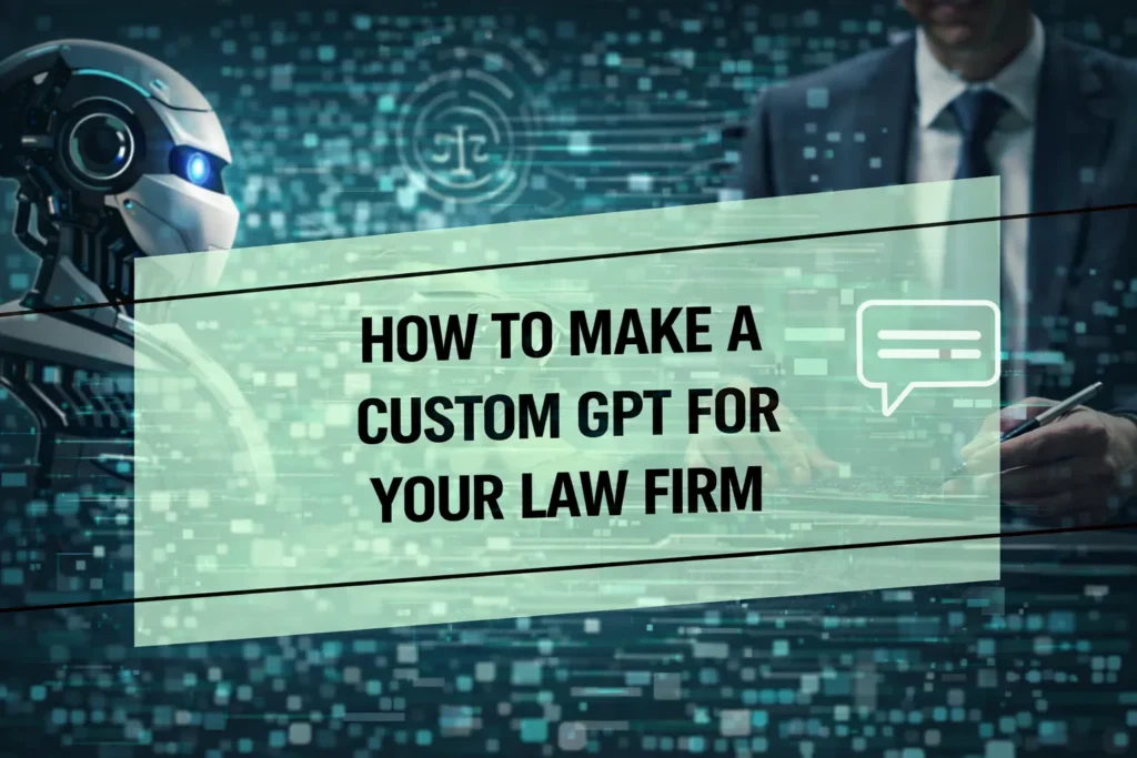 AI Robot and Graphics with Green Background with Black How to Make a Custom GPT for Your Law Firm Text