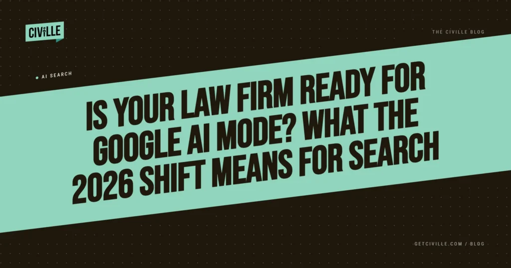 Is Your Law Firm Ready for Google AI Mode? What the 2026 Shift Means for Search