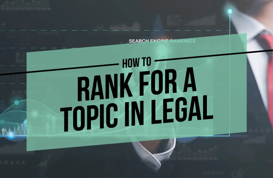 How to Rank for a Topic in Legal