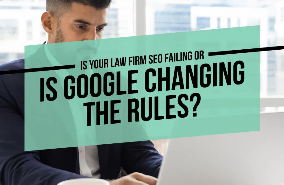 Man in a Suit with a Laptop and Green Text Box with Is Your Law Firm SEO Failing or is Google Changing the Rules? Text