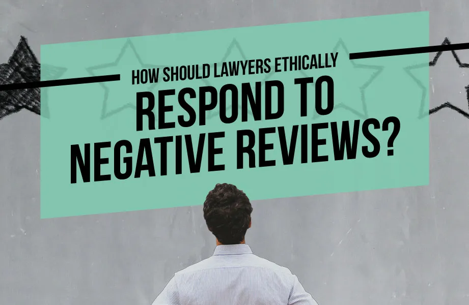 How Should Lawyers Ethically Respond to Negative Reviews?