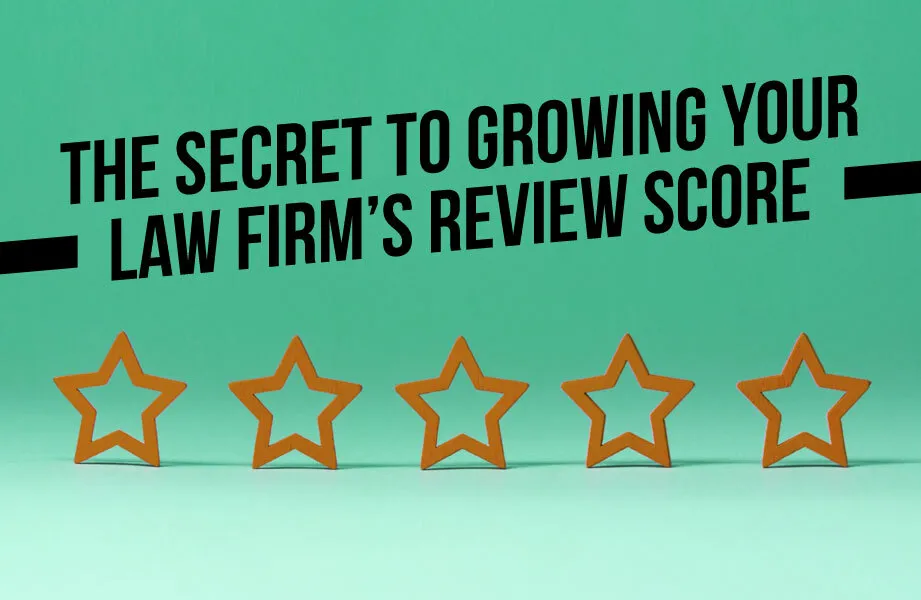 Green Background with Five Gold Stars and Black The Secret to Growing Your Law Firm's Review Score Text