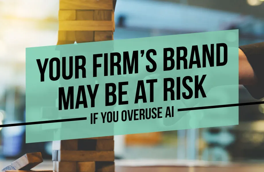 Your Firm’s Brand May Be at Risk if You Overuse AI