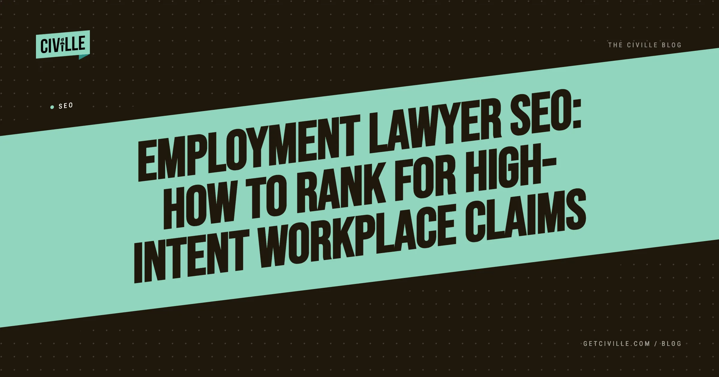 Blog header with teal and black design, titled "Employment Lawyer SEO: How to Rank for High-Intent Workplace Claims.