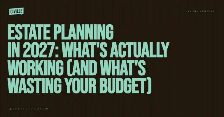Text on dark background reading "Estate Planning in 2027: What’s Actually Working (And What’s Wasting Your Budget)" with Civille logo and law firm marketing subtitle.